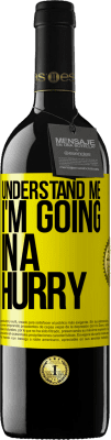 39,95 € Free Shipping | Red Wine RED Edition MBE Reserve Understand me, I'm going in a hurry Yellow Label. Customizable label Reserve 12 Months Harvest 2016 Tempranillo