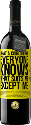 39,95 € 送料無料 | 赤ワイン REDエディション MBE 予約する なんて偶然でしょう。私以外の誰もが私に合っていることを知っている 黄色のラベル. カスタマイズ可能なラベル 予約する 12 月 収穫 2016 Tempranillo