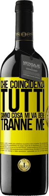 39,95 € Spedizione Gratuita | Vino rosso Edizione RED MBE Riserva Che coincidenza Tutti sanno cosa mi va bene, tranne me Etichetta Gialla. Etichetta personalizzabile Riserva 12 Mesi Raccogliere 2014 Tempranillo