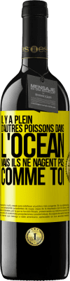 39,95 € Envoi gratuit | Vin rouge Édition RED MBE Réserve Il y a plein d'autres poissons dans l'océan, mais ils ne nagent pas comme toi Étiquette Jaune. Étiquette personnalisable Réserve 12 Mois Récolte 2014 Tempranillo