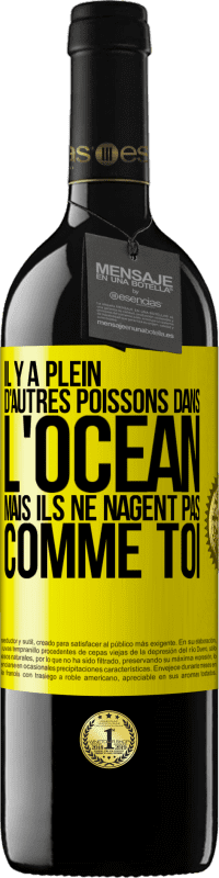 39,95 € Envoi gratuit | Vin rouge Édition RED MBE Réserve Il y a plein d'autres poissons dans l'océan, mais ils ne nagent pas comme toi Étiquette Jaune. Étiquette personnalisable Réserve 12 Mois Récolte 2015 Tempranillo