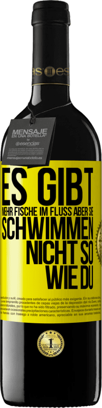 39,95 € Kostenloser Versand | Rotwein RED Ausgabe MBE Reserve Es gibt mehr Fische im Fluss aber sie schwimmen nicht so wie du Gelbes Etikett. Anpassbares Etikett Reserve 12 Monate Ernte 2015 Tempranillo