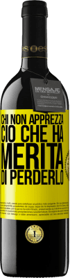 39,95 € Spedizione Gratuita | Vino rosso Edizione RED MBE Riserva Chi non apprezza ciò che ha, merita di perderlo Etichetta Gialla. Etichetta personalizzabile Riserva 12 Mesi Raccogliere 2015 Tempranillo