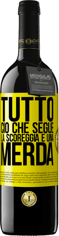 39,95 € Spedizione Gratuita | Vino rosso Edizione RED MBE Riserva Tutto ciò che segue la scoreggia è una merda Etichetta Gialla. Etichetta personalizzabile Riserva 12 Mesi Raccogliere 2015 Tempranillo