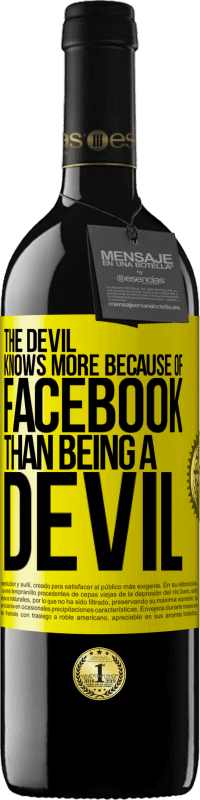 39,95 € Free Shipping | Red Wine RED Edition MBE Reserve The devil knows more because of Facebook than being a devil Yellow Label. Customizable label Reserve 12 Months Harvest 2016 Tempranillo