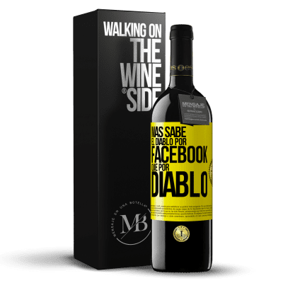 «Más sabe el diablo por Facebook que por diablo» Edición RED MBE Reserva