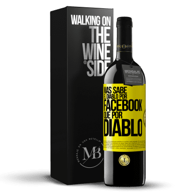 «Más sabe el diablo por Facebook que por diablo» Edición RED MBE Reserva
