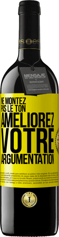 39,95 € Envoi gratuit | Vin rouge Édition RED MBE Réserve Ne montez pas le ton, améliorez votre argumentation Étiquette Jaune. Étiquette personnalisable Réserve 12 Mois Récolte 2015 Tempranillo