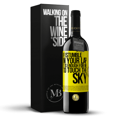 «If I stumble in your lap it is enough for me to touch the sky» RED Edition MBE Reserve