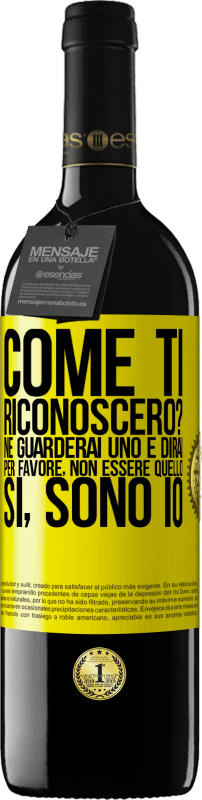 39,95 € Spedizione Gratuita | Vino rosso Edizione RED MBE Riserva Come ti riconoscerò? Ne guarderai uno e dirai per favore, non essere quello. Che lo sono Etichetta Gialla. Etichetta personalizzabile Riserva 12 Mesi Raccogliere 2015 Tempranillo