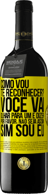 39,95 € Envio grátis | Vinho tinto Edição RED MBE Reserva Como vou te reconhecer? Você vai olhar para um e dizer por favor, não seja assim. Que eu sou Etiqueta Amarela. Etiqueta personalizável Reserva 12 Meses Colheita 2014 Tempranillo