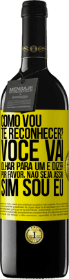 39,95 € Envio grátis | Vinho tinto Edição RED MBE Reserva Como vou te reconhecer? Você vai olhar para um e dizer por favor, não seja assim. Que eu sou Etiqueta Amarela. Etiqueta personalizável Reserva 12 Meses Colheita 2016 Tempranillo