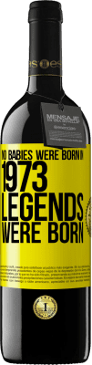 39,95 € Free Shipping | Red Wine RED Edition MBE Reserve No babies were born in 1973. Legends were born Yellow Label. Customizable label Reserve 12 Months Harvest 2015 Tempranillo