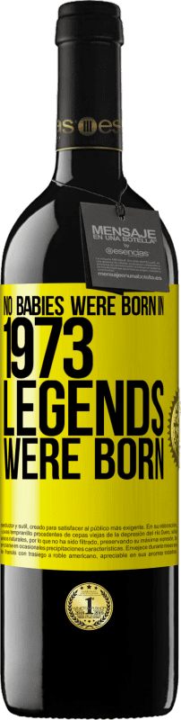 39,95 € Free Shipping | Red Wine RED Edition MBE Reserve No babies were born in 1973. Legends were born Yellow Label. Customizable label Reserve 12 Months Harvest 2014 Tempranillo