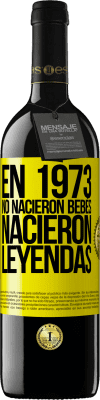 39,95 € Envío gratis | Vino Tinto Edición RED MBE Reserva En 1973 no nacieron bebés. Nacieron leyendas Etiqueta Amarilla. Etiqueta personalizable Reserva 12 Meses Cosecha 2014 Tempranillo