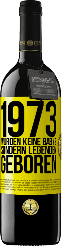 39,95 € Kostenloser Versand | Rotwein RED Ausgabe MBE Reserve 1973 wurden keine Babys sondern Legenden geboren Gelbes Etikett. Anpassbares Etikett Reserve 12 Monate Ernte 2015 Tempranillo