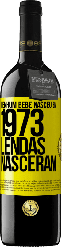 39,95 € Envio grátis | Vinho tinto Edição RED MBE Reserva Nenhum bebê nasceu em 1973. Lendas nasceram Etiqueta Amarela. Etiqueta personalizável Reserva 12 Meses Colheita 2015 Tempranillo