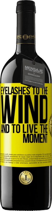 39,95 € Free Shipping | Red Wine RED Edition MBE Reserve Eyelashes to the wind and to live in the moment Yellow Label. Customizable label Reserve 12 Months Harvest 2016 Tempranillo