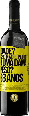 39,95 € Envio grátis | Vinho tinto Edição RED MBE Reserva Idade? Isso não é pedido a uma dama. Peso? 38 anos Etiqueta Amarela. Etiqueta personalizável Reserva 12 Meses Colheita 2014 Tempranillo