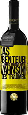 39,95 € Kostenloser Versand | Rotwein RED Ausgabe MBE Reserve Das Abenteuer des Lebens beginnt mit dem Wahnsinn des Träumens Gelbes Etikett. Anpassbares Etikett Reserve 12 Monate Ernte 2015 Tempranillo