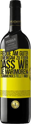 39,95 € Kostenloser Versand | Rotwein RED Ausgabe MBE Reserve Freude am Guten, gemeinsam zu feiern, dass wir die Marimorena zusammengestellt haben Gelbes Etikett. Anpassbares Etikett Reserve 12 Monate Ernte 2015 Tempranillo