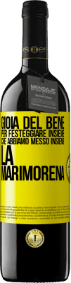 39,95 € Spedizione Gratuita | Vino rosso Edizione RED MBE Riserva Gioia del bene, per festeggiare insieme che abbiamo messo insieme la marimorena Etichetta Gialla. Etichetta personalizzabile Riserva 12 Mesi Raccogliere 2014 Tempranillo