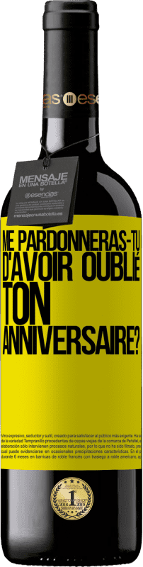 39,95 € Envoi gratuit | Vin rouge Édition RED MBE Réserve Me pardonneras-tu d'avoir oublié ton anniversaire? Étiquette Jaune. Étiquette personnalisable Réserve 12 Mois Récolte 2015 Tempranillo