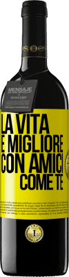 39,95 € Spedizione Gratuita | Vino rosso Edizione RED MBE Riserva La vita è migliore, con amici come te Etichetta Gialla. Etichetta personalizzabile Riserva 12 Mesi Raccogliere 2015 Tempranillo