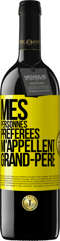 39,95 € Envoi gratuit | Vin rouge Édition RED MBE Réserve Mes personnes préférées m'appellent grand-père Étiquette Jaune. Étiquette personnalisable Réserve 12 Mois Récolte 2015 Tempranillo