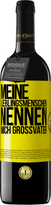 39,95 € Kostenloser Versand | Rotwein RED Ausgabe MBE Reserve Meine Lieblingsmenschen nennen mich Großvater Gelbes Etikett. Anpassbares Etikett Reserve 12 Monate Ernte 2015 Tempranillo