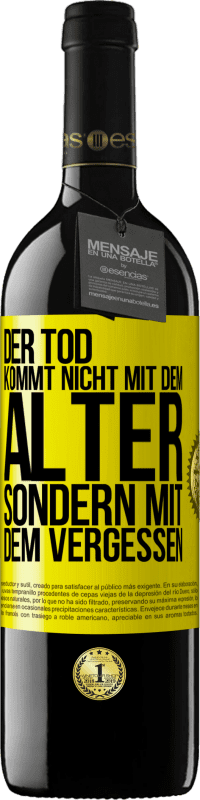 39,95 € Kostenloser Versand | Rotwein RED Ausgabe MBE Reserve Der Tod kommt nicht mit dem Alter, sondern mit dem Vergessen Gelbes Etikett. Anpassbares Etikett Reserve 12 Monate Ernte 2015 Tempranillo