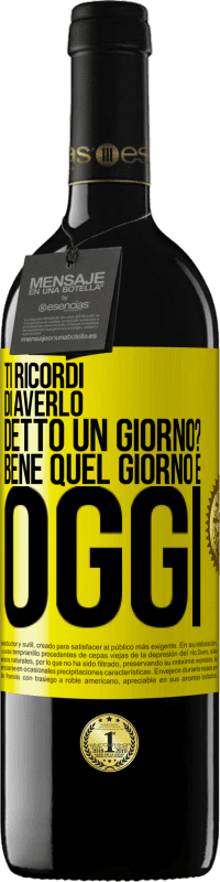 39,95 € Spedizione Gratuita | Vino rosso Edizione RED MBE Riserva Ti ricordi di averlo detto un giorno? Bene quel giorno è oggi Etichetta Gialla. Etichetta personalizzabile Riserva 12 Mesi Raccogliere 2015 Tempranillo