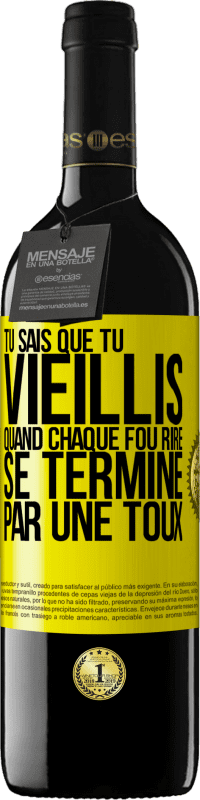 39,95 € Envoi gratuit | Vin rouge Édition RED MBE Réserve Tu sais que tu vieillis quand chaque fou rire se termine par une toux Étiquette Jaune. Étiquette personnalisable Réserve 12 Mois Récolte 2015 Tempranillo