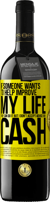 39,95 € 送料無料 | 赤ワイン REDエディション MBE 予約する 誰かが私の人生の改善を手助けしたいのなら、彼らはそれをすることができます。しかし、私はアドバイスを受け入れず、現金のみを受け入れます 黄色のラベル. カスタマイズ可能なラベル 予約する 12 月 収穫 2016 Tempranillo