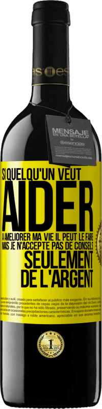 39,95 € Envoi gratuit | Vin rouge Édition RED MBE Réserve Si quelqu'un veut aider à améliorer ma vie il peut le faire. Mais je n'accepte pas de conseils, seulement de l'argent Étiquette Jaune. Étiquette personnalisable Réserve 12 Mois Récolte 2015 Tempranillo