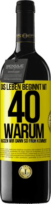 39,95 € Kostenloser Versand | Rotwein RED Ausgabe MBE Reserve Das Leben beginnt mit 40. Warum müssen wir dann so früh kommen? Gelbes Etikett. Anpassbares Etikett Reserve 12 Monate Ernte 2014 Tempranillo