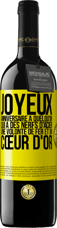 39,95 € Envoi gratuit | Vin rouge Édition RED MBE Réserve Joyeux anniversaire à quelqu'un qui a des nerfs d'acier, une volonté de fer et un cœur d'or Étiquette Jaune. Étiquette personnalisable Réserve 12 Mois Récolte 2015 Tempranillo