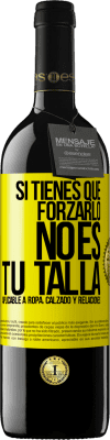 39,95 € Envío gratis | Vino Tinto Edición RED MBE Reserva Si tienes que forzarlo, no es tu talla. Aplicable a ropa, calzado y relaciones Etiqueta Amarilla. Etiqueta personalizable Reserva 12 Meses Cosecha 2016 Tempranillo