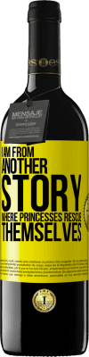 39,95 € Free Shipping | Red Wine RED Edition MBE Reserve I am from another story where princesses rescue themselves Yellow Label. Customizable label Reserve 12 Months Harvest 2015 Tempranillo