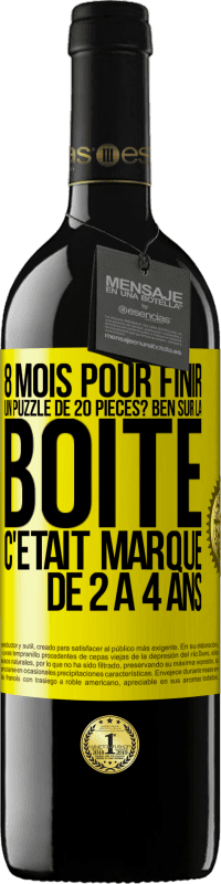 39,95 € Envoi gratuit | Vin rouge Édition RED MBE Réserve 8 mois pour finir un puzzle de 20 pièces? Ben, sur la boîte c'était marqué de 2 à 4 ans Étiquette Jaune. Étiquette personnalisable Réserve 12 Mois Récolte 2015 Tempranillo