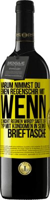 39,95 € Kostenloser Versand | Rotwein RED Ausgabe MBE Reserve Warum nimmst du einen Regenschirm mit, wenn es nicht regnen wird? Sagte der Typ mit Kondomen in seiner Brieftasche. Gelbes Etikett. Anpassbares Etikett Reserve 12 Monate Ernte 2014 Tempranillo