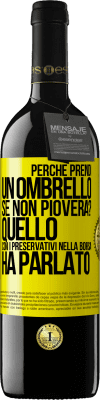 39,95 € Spedizione Gratuita | Vino rosso Edizione RED MBE Riserva Perché prendi un ombrello se non pioverà? Quello con i preservativi nella borsa ha parlato Etichetta Gialla. Etichetta personalizzabile Riserva 12 Mesi Raccogliere 2014 Tempranillo