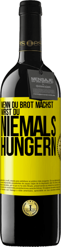 39,95 € Kostenloser Versand | Rotwein RED Ausgabe MBE Reserve Wenn du Brot machst, wirst du niemals hungern Gelbes Etikett. Anpassbares Etikett Reserve 12 Monate Ernte 2015 Tempranillo