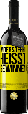 39,95 € Kostenloser Versand | Rotwein RED Ausgabe MBE Reserve Widerstehen heißt gewinnen Gelbes Etikett. Anpassbares Etikett Reserve 12 Monate Ernte 2015 Tempranillo