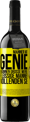 39,95 € Kostenloser Versand | Rotwein RED Ausgabe MBE Reserve Männer mit Genie beginnen große Werke. Fleißige Männer vollenden sie. Gelbes Etikett. Anpassbares Etikett Reserve 12 Monate Ernte 2014 Tempranillo