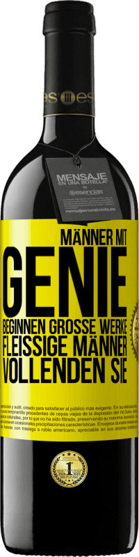 39,95 € Kostenloser Versand | Rotwein RED Ausgabe MBE Reserve Männer mit Genie beginnen große Werke. Fleißige Männer vollenden sie. Gelbes Etikett. Anpassbares Etikett Reserve 12 Monate Ernte 2014 Tempranillo