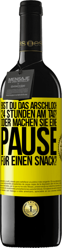 39,95 € Kostenloser Versand | Rotwein RED Ausgabe MBE Reserve Bist du das Arschloch 24 Stunden am Tag? Oder machen Sie eine Pause für einen Snack? Gelbes Etikett. Anpassbares Etikett Reserve 12 Monate Ernte 2014 Tempranillo