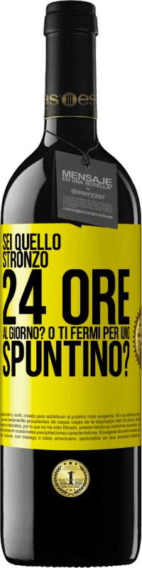 39,95 € Spedizione Gratuita | Vino rosso Edizione RED MBE Riserva Sei quello stronzo 24 ore al giorno? O ti fermi per uno spuntino? Etichetta Gialla. Etichetta personalizzabile Riserva 12 Mesi Raccogliere 2014 Tempranillo