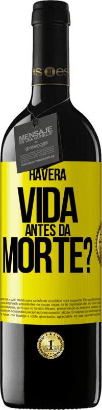 39,95 € Envio grátis | Vinho tinto Edição RED MBE Reserva Haverá vida antes da morte? Etiqueta Amarela. Etiqueta personalizável Reserva 12 Meses Colheita 2014 Tempranillo