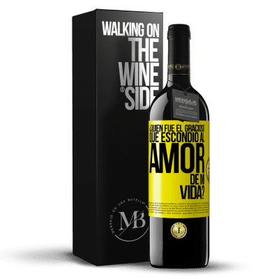 «¿Quién fue el gracioso que escondió al amor de mi vida?» Edición RED MBE Reserva